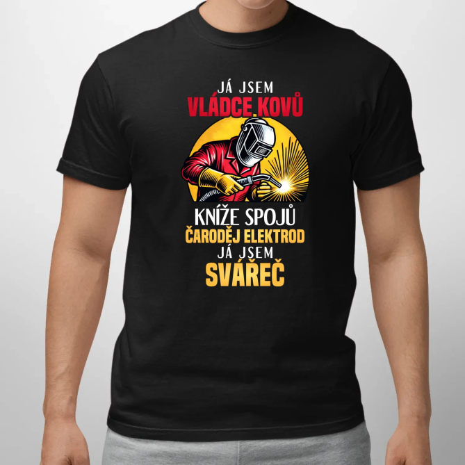 Já jsem vládce kovů - já jsem svářeč - pánské tričko s potiskem