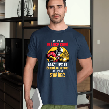 Já jsem vládce kovů - já jsem svářeč - pánské tričko s potiskem