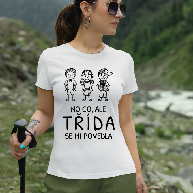 No co, ale třída se mi povedla - dámské tričko s potiskem