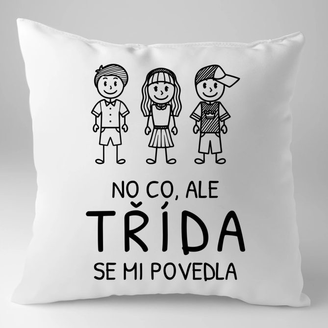 No co, ale třída se mi povedla - polštář s potiskem