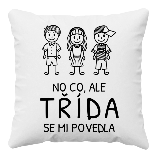 No co, ale třída se mi povedla - polštář s potiskem