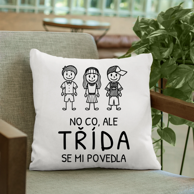 No co, ale třída se mi povedla - polštář s potiskem