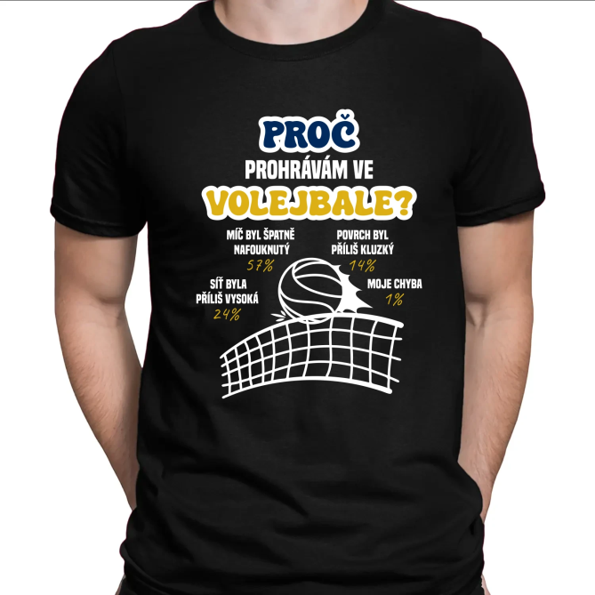 Proč prohrávám ve volejbale? - pánské tričko s potiskem